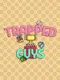 Trapped Guys