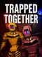 Trapped Together
