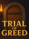 Trial of Greed