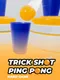 Trick Shot Ping Pong