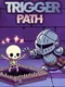 Trigger Path