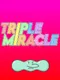 Triple Miracle