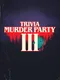 Trivia Murder Party 3