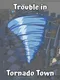 Trouble in Tornado Town