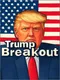 Trump Breakout