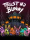 Trust No Bunny