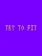 Try to Fit