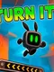 Turn it!