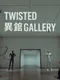 Twisted Gallery