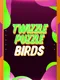 Twizzle Puzzle: Birds
