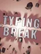 Typing Break