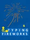 Typing Fireworks