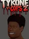 Tyrone vs. Cops 2