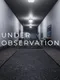 Under Observation