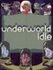 Underworld Idle