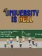 University Is Hell