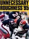 Unnecessary Roughness 95