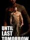 Until Last Tomorrow