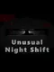 Unusual Night Shift
