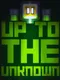 Up to the Unknown