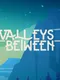 Valleys Between