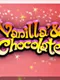 Vanilla & Chocolate