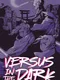 Versus in the Dark