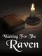 Waiting for the Raven