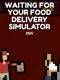 Waiting for Your Food Delivery Simulator 2025