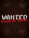Wanted: Dead or Alive