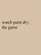 Watch Paint Dry