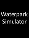 Waterpark Simulator