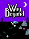 Way Beyond