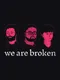 We are Broken