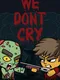 We Don't Cry: Zombie Survival