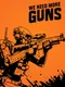 We Need More Guns