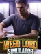 Weed Lord Simulator