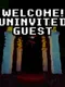 Welcome! Uninvited Guest