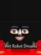 Wet Robot Dreams