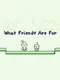 What Friends Are For
