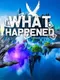 What Happened: Through Worlds