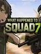 What Happened to Squad 7