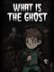 What Is The Ghost