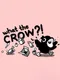 What the Crow?!