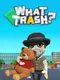 What Trash?