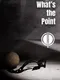 What's the Point?