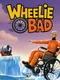 Wheelie Bad