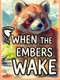 When the Embers Wake