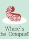 Where’s the Octopus!?