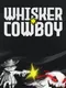 Whisker Cowboy